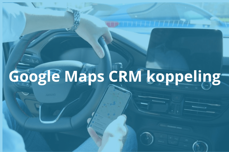 Google Maps CRM koppeling