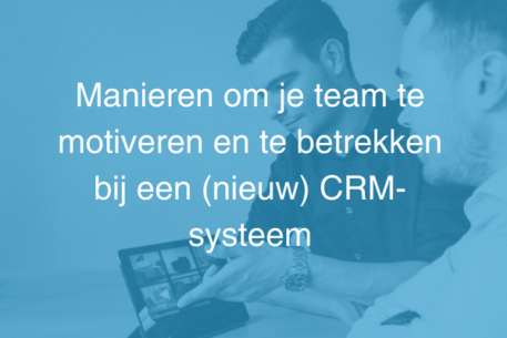 Manieren om je team te motiveren bij het gebruik van een CRM-systeem